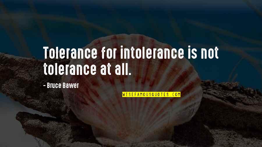 Claptrap Birthday Quotes By Bruce Bawer: Tolerance for intolerance is not tolerance at all.