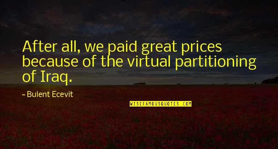 Clara Barton Quote Quotes By Bulent Ecevit: After all, we paid great prices because of