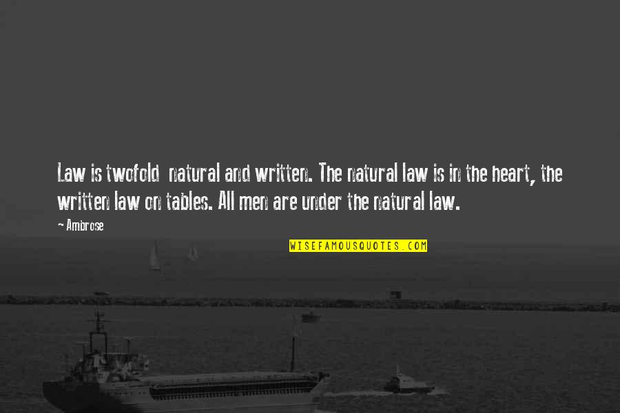 Clara Foltz Quotes By Ambrose: Law is twofold natural and written. The natural Clara Foltz Quotes By Ambrose: Law is twofold natural and written. The natural