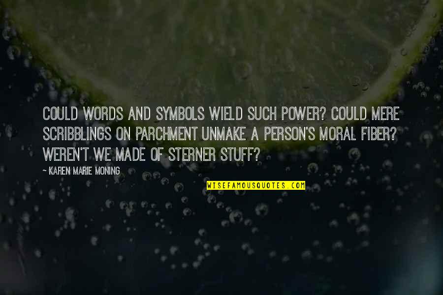 Clara Hill Trading Quotes By Karen Marie Moning: Could words and symbols wield such power? Could Clara Hill Trading Quotes By Karen Marie Moning: Could words and symbols wield such power? Could