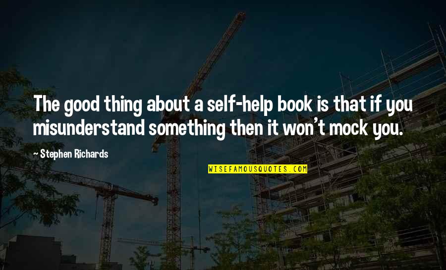 Clara Reeve Quotes By Stephen Richards: The good thing about a self-help book is Clara Reeve Quotes By Stephen Richards: The good thing about a self-help book is