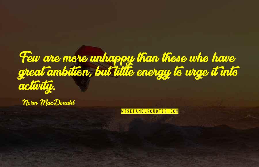 Claras World Quotes By Norm MacDonald: Few are more unhappy than those who have