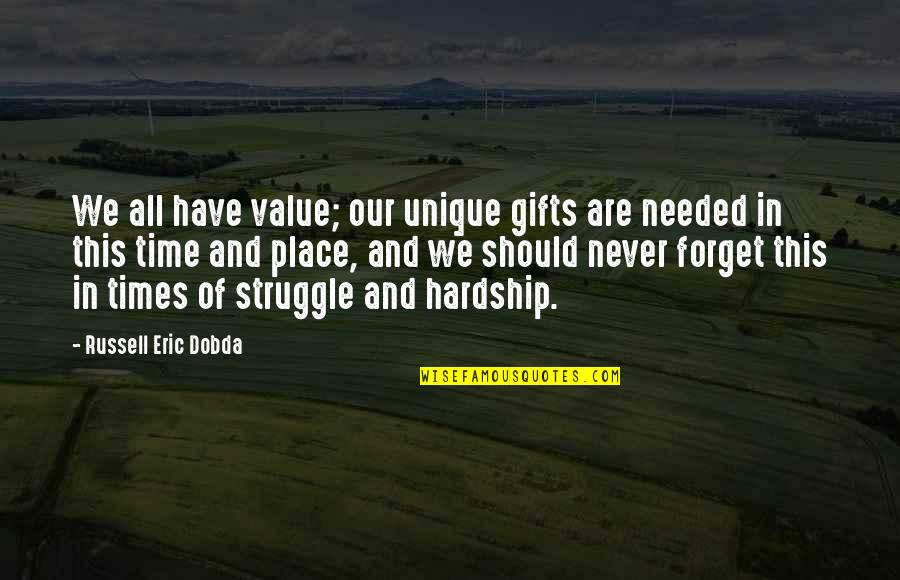 Clarasept Quotes By Russell Eric Dobda: We all have value; our unique gifts are Clarasept Quotes By Russell Eric Dobda: We all have value; our unique gifts are