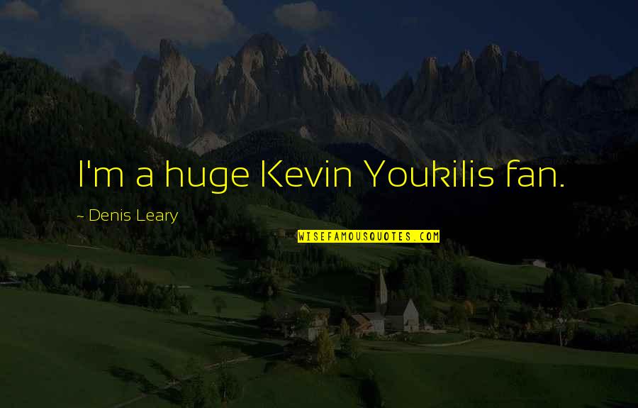 Clarcor Inc Quotes By Denis Leary: I'm a huge Kevin Youkilis fan.