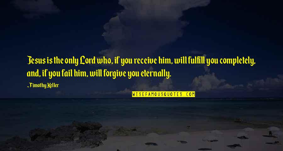 Clarelux Quotes By Timothy Keller: Jesus is the only Lord who, if you Clarelux Quotes By Timothy Keller: Jesus is the only Lord who, if you