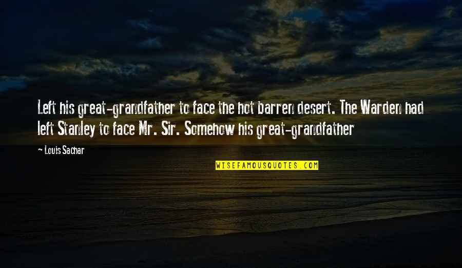 Claremore Quotes By Louis Sachar: Left his great-grandfather to face the hot barren Claremore Quotes By Louis Sachar: Left his great-grandfather to face the hot barren