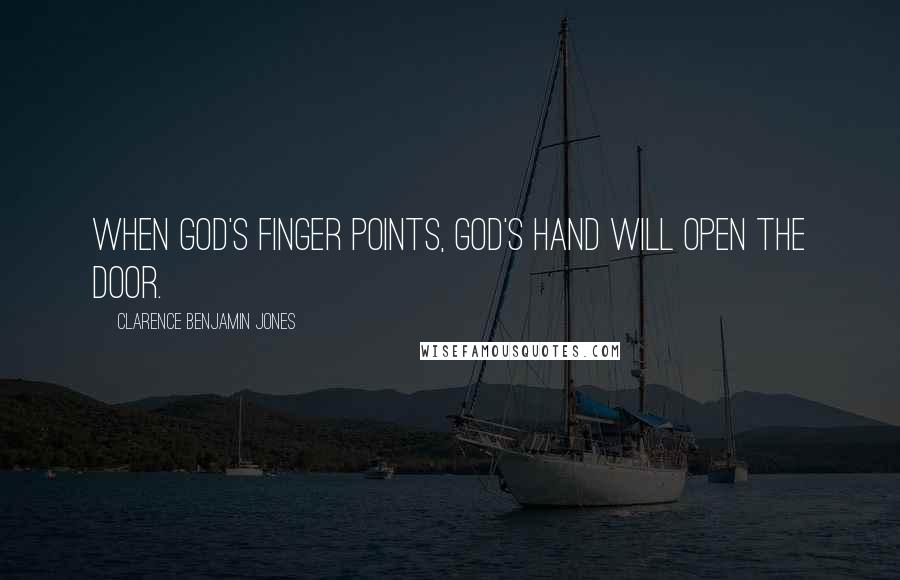 Clarence Benjamin Jones quotes: When God's finger points, God's hand will open the door.
