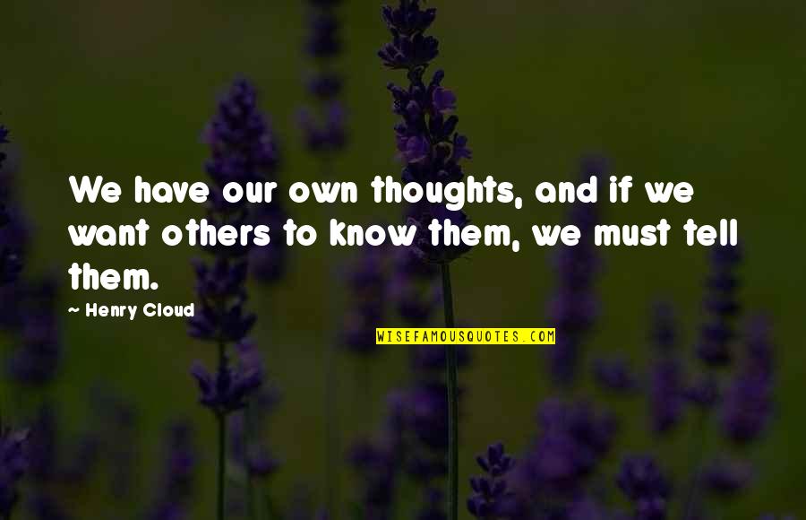 Clarence Bodiker Quotes By Henry Cloud: We have our own thoughts, and if we