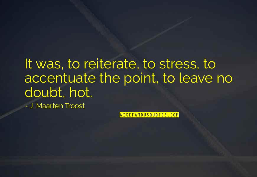 Clarence Cn Quotes By J. Maarten Troost: It was, to reiterate, to stress, to accentuate