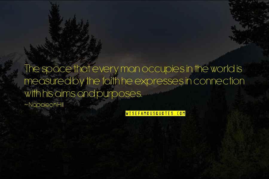 Clarence Cn Quotes By Napoleon Hill: The space that every man occupies in the