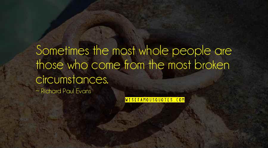 Clarence Kelland Quotes By Richard Paul Evans: Sometimes the most whole people are those who