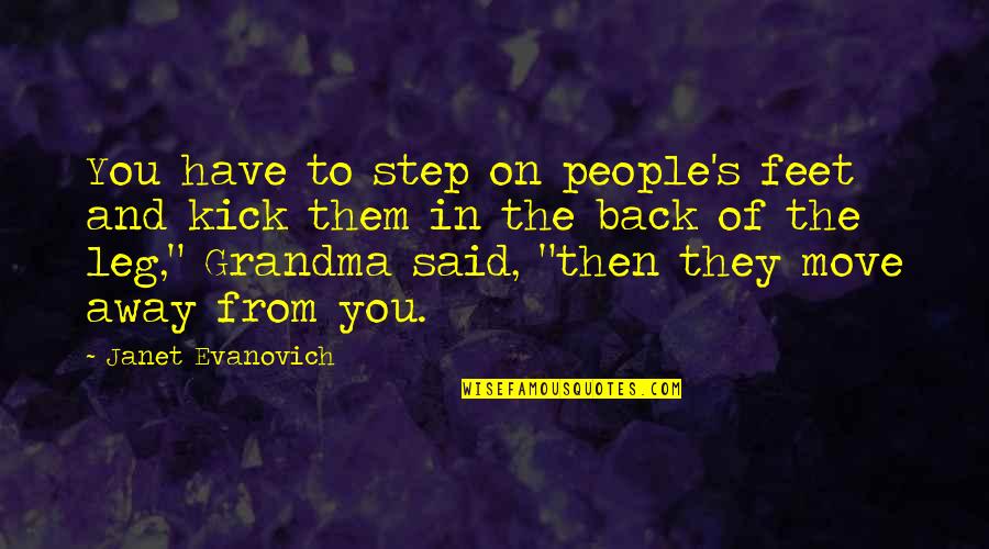 Clarence The Mailman Quotes By Janet Evanovich: You have to step on people's feet and