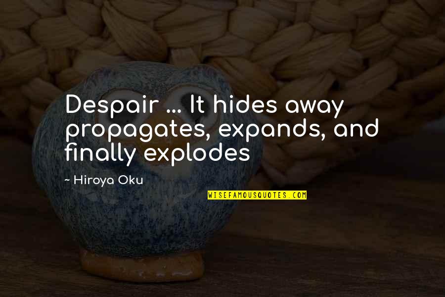 Clarences Steakhouse Quotes By Hiroya Oku: Despair ... It hides away propagates, expands, and
