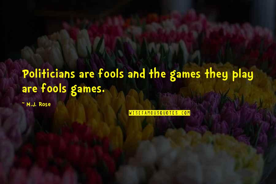 Clarens Castle Quotes By M.J. Rose: Politicians are fools and the games they play