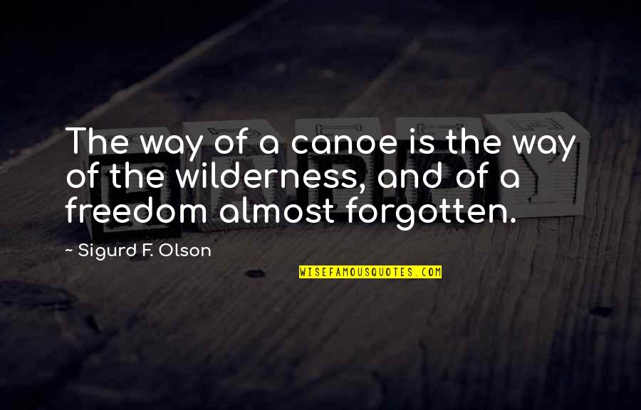 Claret Quotes By Sigurd F. Olson: The way of a canoe is the way