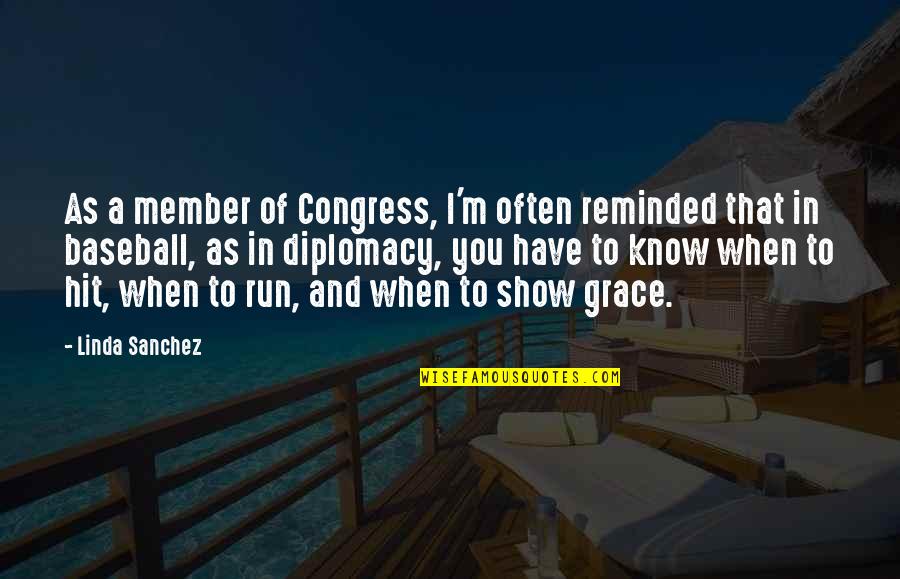 Claretta White Paintings Quotes By Linda Sanchez: As a member of Congress, I'm often reminded