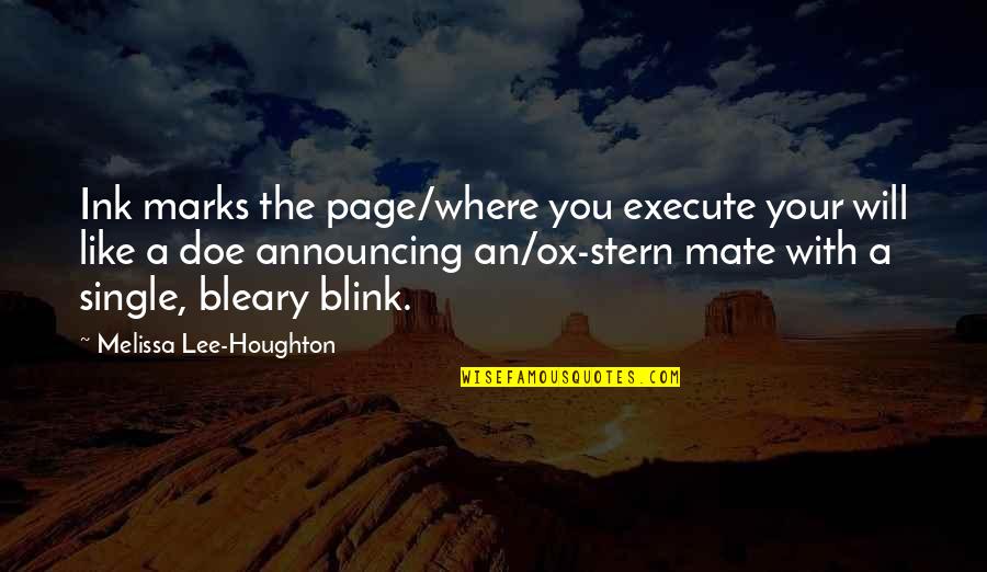 Clareys Quotes By Melissa Lee-Houghton: Ink marks the page/where you execute your will Clareys Quotes By Melissa Lee-Houghton: Ink marks the page/where you execute your will