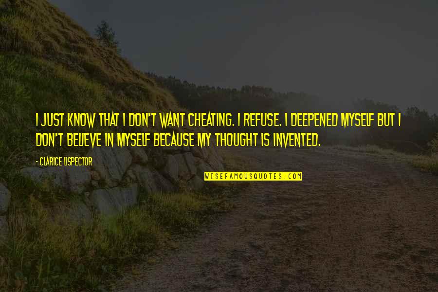 Clarice Lispector Quotes By Clarice Lispector: I just know that I don't want cheating. Clarice Lispector Quotes By Clarice Lispector: I just know that I don't want cheating.