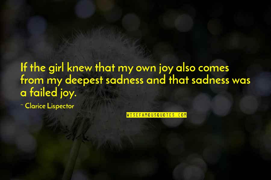 Clarice Lispector Quotes By Clarice Lispector: If the girl knew that my own joy