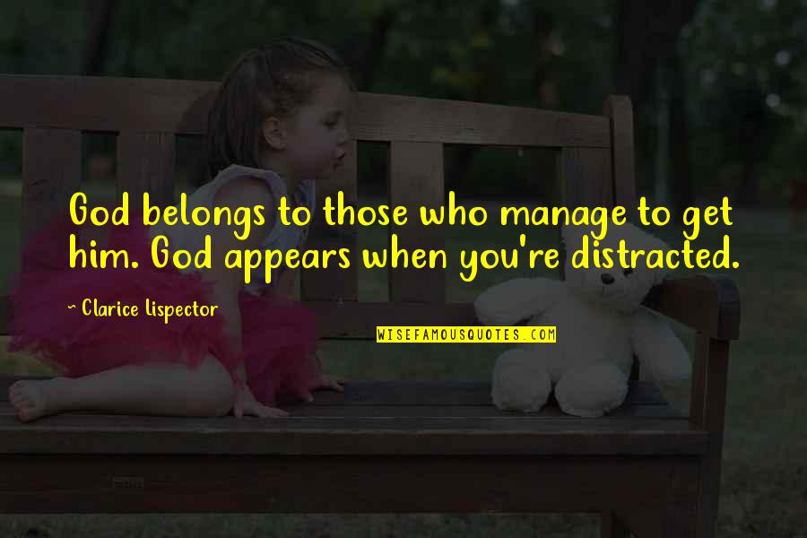 Clarice Quotes By Clarice Lispector: God belongs to those who manage to get