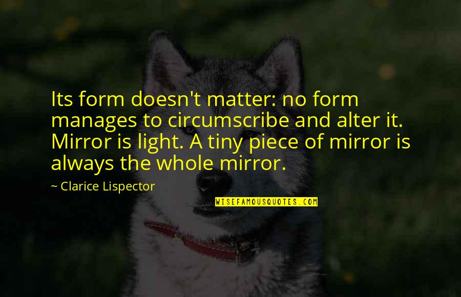 Clarice Quotes By Clarice Lispector: Its form doesn't matter: no form manages to