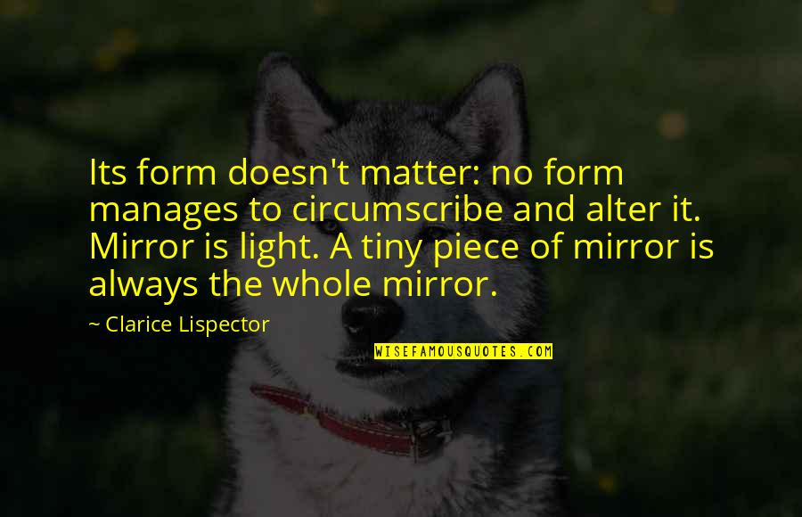 Clarice Quotes By Clarice Lispector: Its form doesn't matter: no form manages to Clarice Quotes By Clarice Lispector: Its form doesn't matter: no form manages to