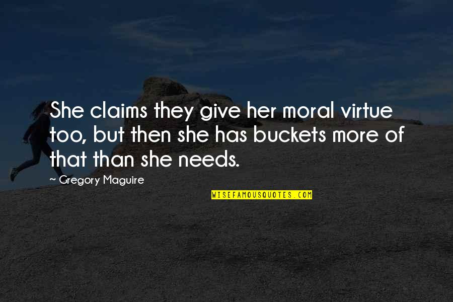 Clariel Quotes By Gregory Maguire: She claims they give her moral virtue too,