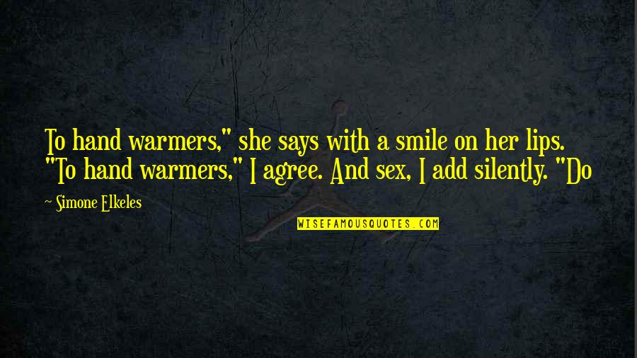 Clarifying Moment Quotes By Simone Elkeles: To hand warmers," she says with a smile