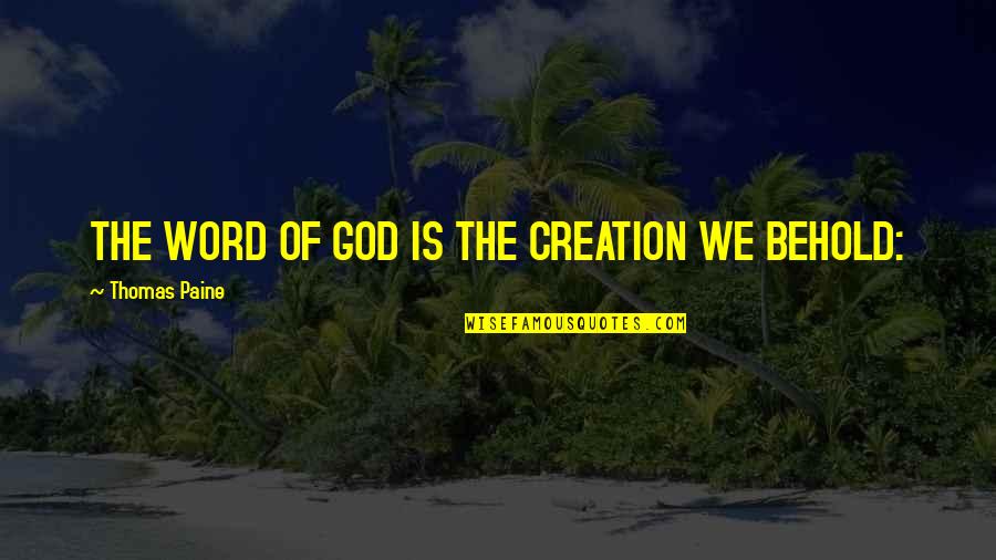 Clarifying Moment Quotes By Thomas Paine: THE WORD OF GOD IS THE CREATION WE