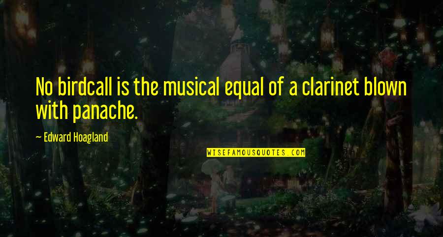 Clarinet Best Quotes By Edward Hoagland: No birdcall is the musical equal of a