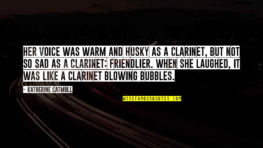 Clarinet Quotes By Katherine Catmull: Her voice was warm and husky as a Clarinet Quotes By Katherine Catmull: Her voice was warm and husky as a