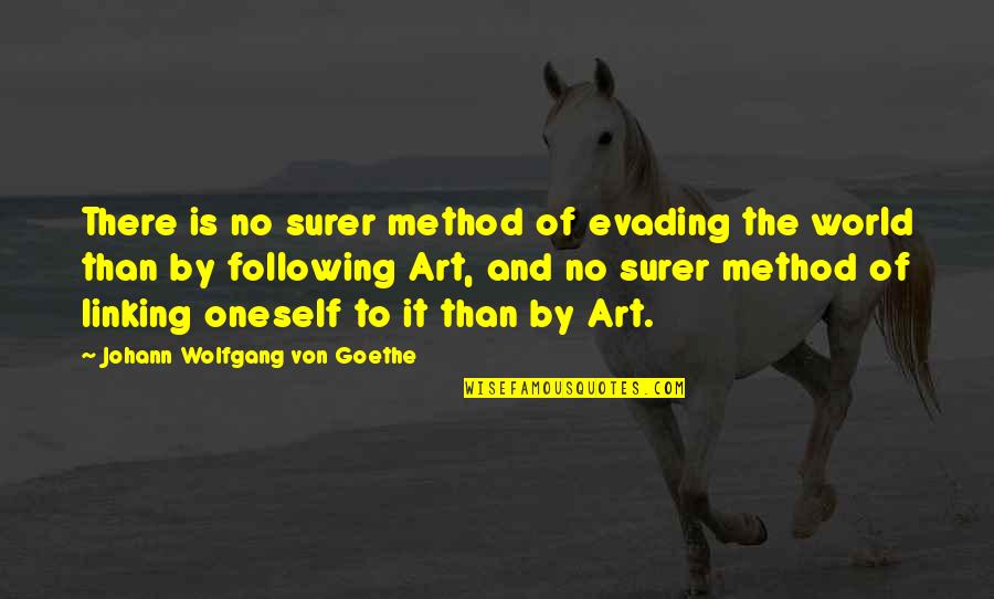 Clarinettists Quotes By Johann Wolfgang Von Goethe: There is no surer method of evading the