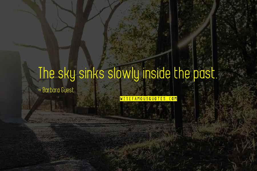 Clarion Dodge Quotes By Barbara Guest: The sky sinks slowly inside the past. Clarion Dodge Quotes By Barbara Guest: The sky sinks slowly inside the past.