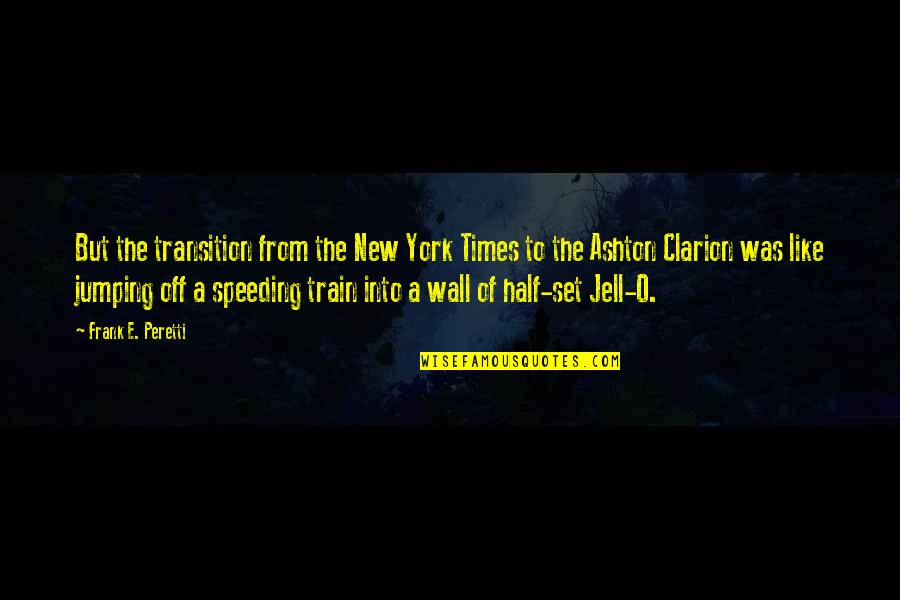 Clarion Quotes By Frank E. Peretti: But the transition from the New York Times