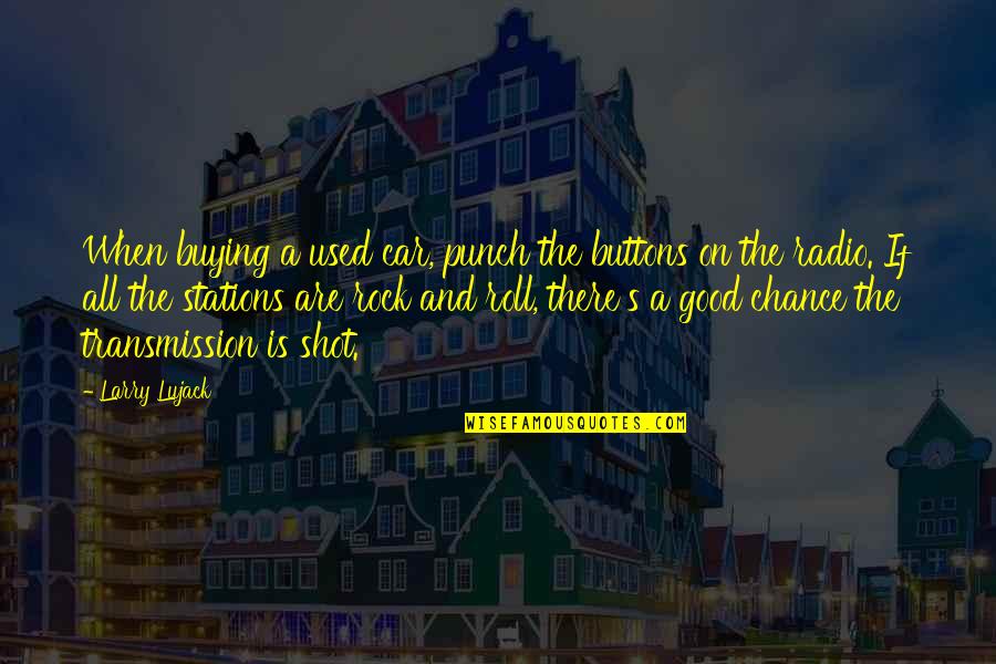 Clarios Stock Quotes By Larry Lujack: When buying a used car, punch the buttons Clarios Stock Quotes By Larry Lujack: When buying a used car, punch the buttons