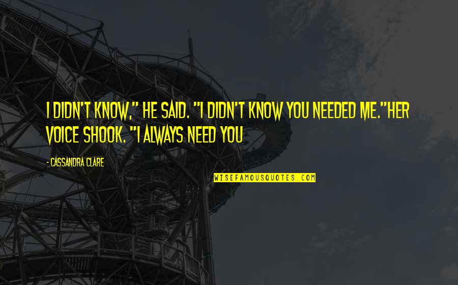Clarissa Clare Quotes By Cassandra Clare: I didn't know," he said. "I didn't know Clarissa Clare Quotes By Cassandra Clare: I didn't know," he said. "I didn't know