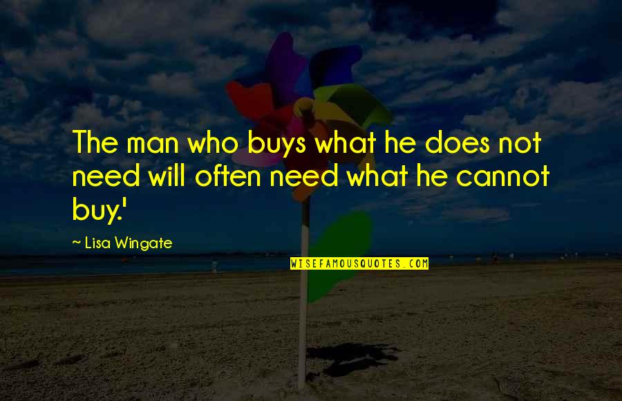 Clarissa Clare Quotes By Lisa Wingate: The man who buys what he does not