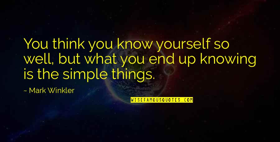 Clarissa Vaughan Quotes By Mark Winkler: You think you know yourself so well, but