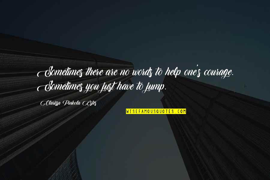 Clarissa's Quotes By Clarissa Pinkola Estes: Sometimes there are no words to help one's Clarissa's Quotes By Clarissa Pinkola Estes: Sometimes there are no words to help one's
