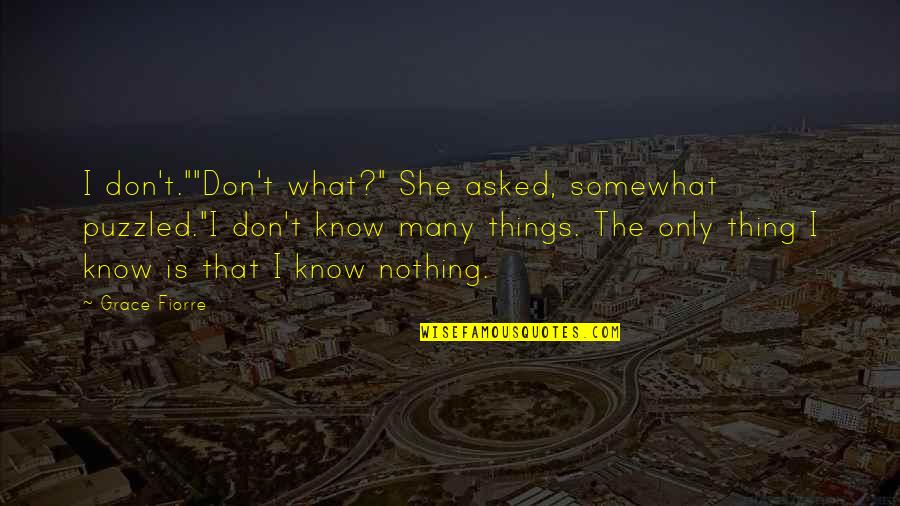 Clarisse Mcclellan Physical Description Quotes By Grace Fiorre: I don't.""Don't what?" She asked, somewhat puzzled."I don't