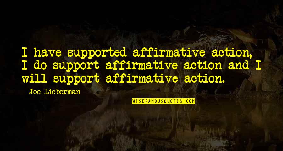 Clarities Contacts Quotes By Joe Lieberman: I have supported affirmative action, I do support Clarities Contacts Quotes By Joe Lieberman: I have supported affirmative action, I do support