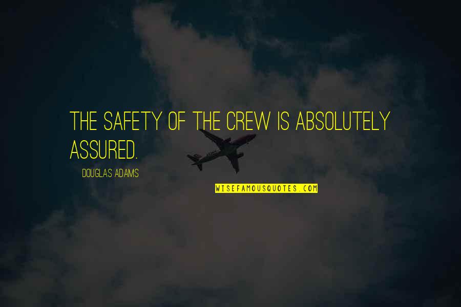 Clarity After The Storm Quotes By Douglas Adams: The safety of the crew is absolutely assured.