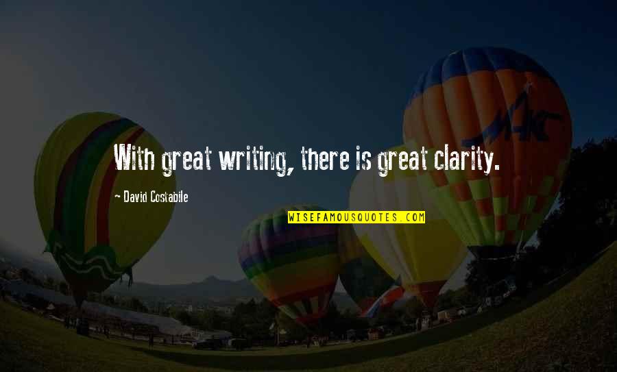 Clarity In Writing Quotes By David Costabile: With great writing, there is great clarity.