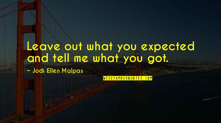 Clarity In Writing Quotes By Jodi Ellen Malpas: Leave out what you expected and tell me