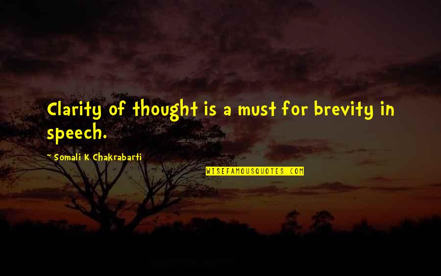 Clarity In Writing Quotes By Somali K Chakrabarti: Clarity of thought is a must for brevity