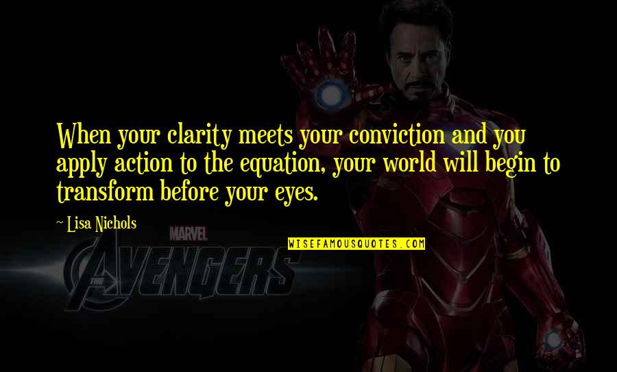 Clarity Of Action Quotes By Lisa Nichols: When your clarity meets your conviction and you Clarity Of Action Quotes By Lisa Nichols: When your clarity meets your conviction and you