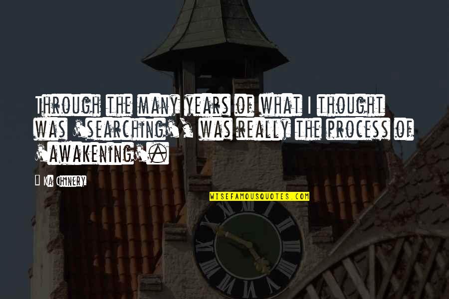 Clarity Of Thought Quotes By Ka Chinery: Through the many years of what I thought