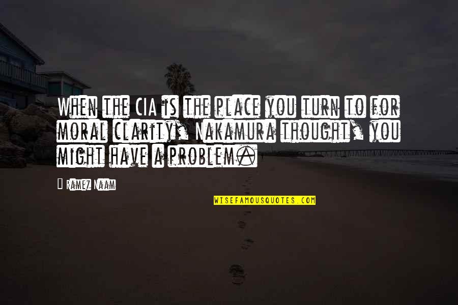 Clarity Of Thought Quotes By Ramez Naam: When the CIA is the place you turn