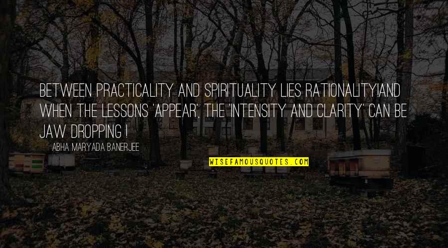 Clarity Quotes By Abha Maryada Banerjee: Between Practicality and Spirituality lies Rationality!And when the