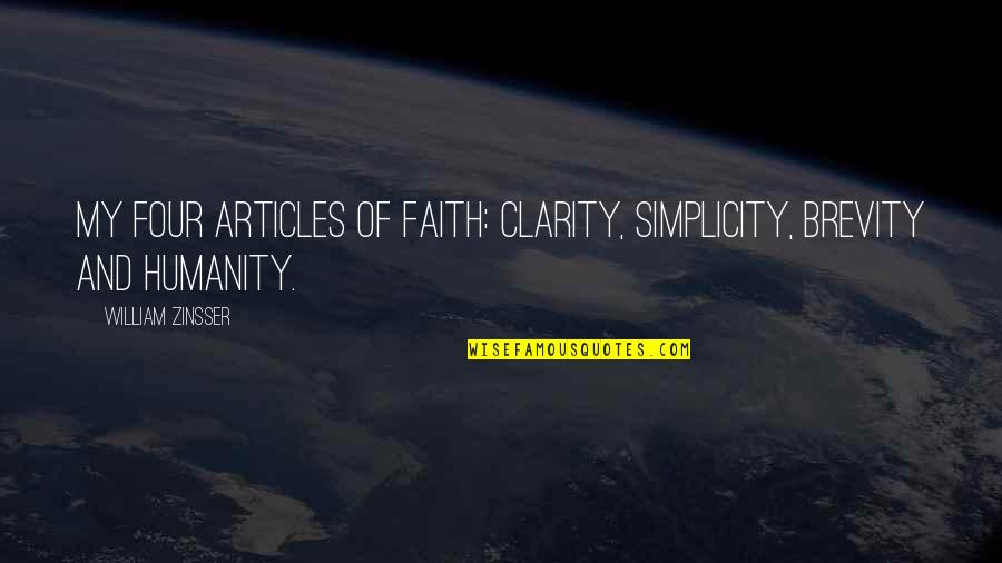 Clarity Quotes By William Zinsser: My four articles of faith: clarity, simplicity, brevity